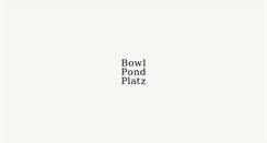Desktop Screenshot of bowlpondplatz.com