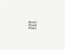 Tablet Screenshot of bowlpondplatz.com